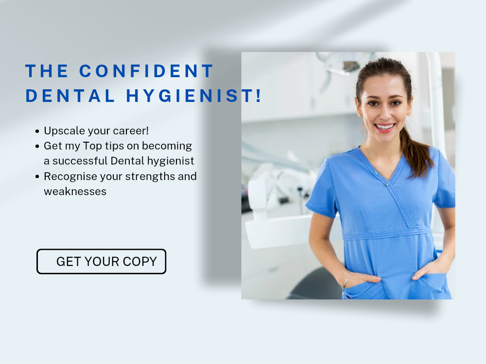 The Confident Dental Hygienist; Top Tips to Build Confidence, Improve Your Skills, and Become a More Successful Dental Hygienist!
